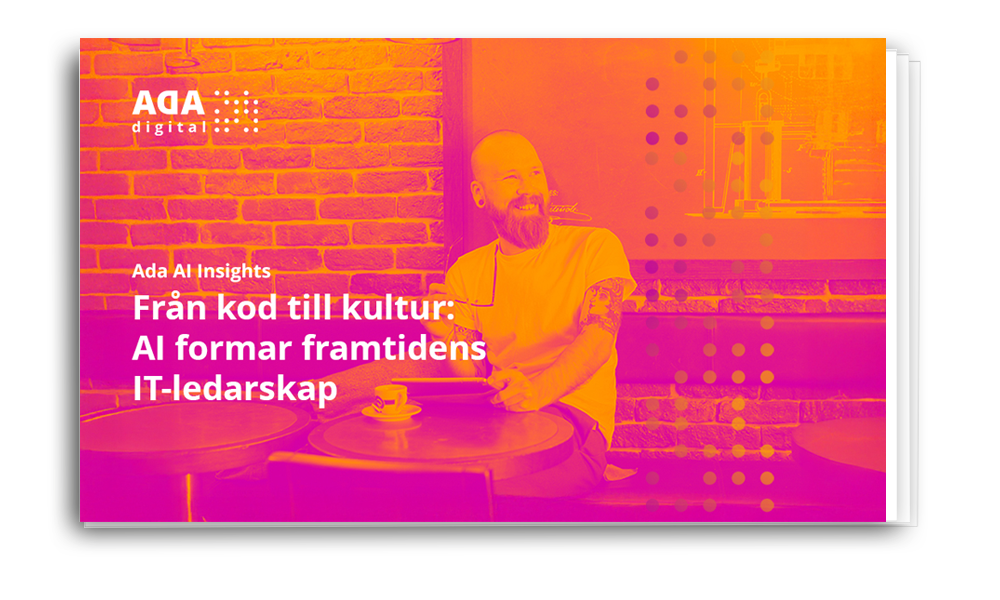 Rapport från Ada Digital: Från kod till kultur: AI formar framtidens IT-ledarskap